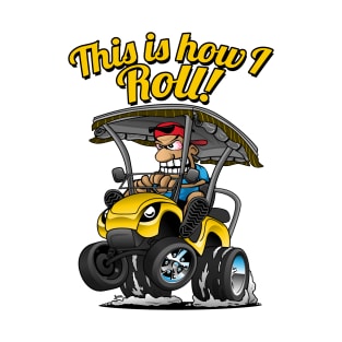 This Is How I Roll Funny Golf Cart Cartoon T-Shirt