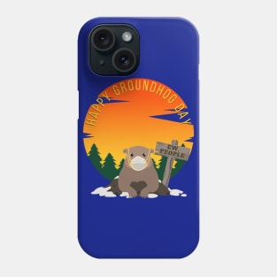 Happy Groundhog Day - Ew, People Phone Case