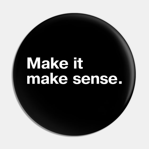 Make it make sense. Pin by TheBestWords