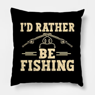 I'D Rather Be Fishing Fisher Hobby Fishing Pillow