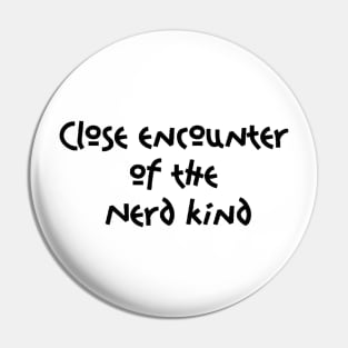 Close encounter Pin