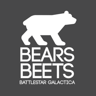 Bears. Beets. Battlestar Galactica T-Shirt