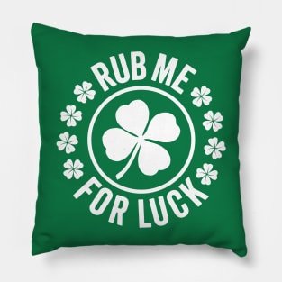 Rub Me For Luck - Funny St. Patrick's Day Pillow