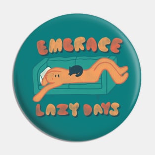 Embrace Lazy Days Pin