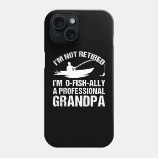 Mens Grandpa I'm Not Retired I'm Oh-Fish-Ally Fishing Retirement Phone Case