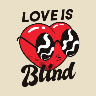 Love is blind T-Shirt