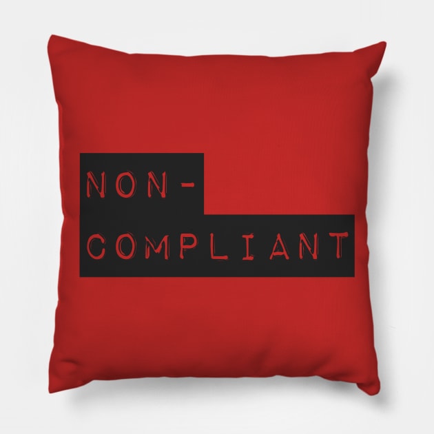 Non-Compliant (2) Pillow by PhineasFrogg