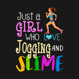 Just A Girl Who Loves Jogging And Slime T-Shirt