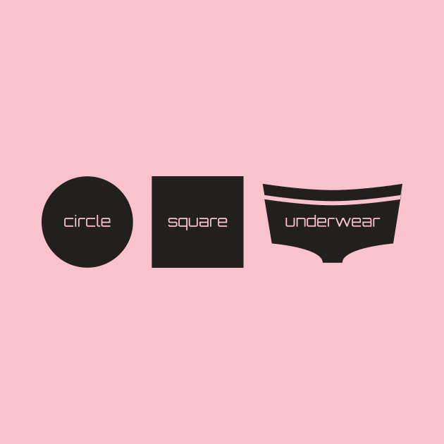 Circle, Square...Underwear by W00D_MAN