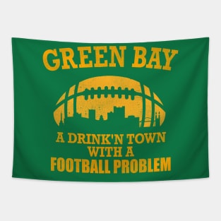 Green Bay A Drink'n Town with a Football Problem Tapestry