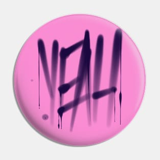 Yeah, yes, yeap, graffity style Pin