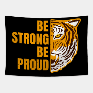 Be Strong Be Proud Tiger Encouragement Motivation Tapestry