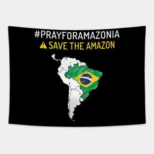 Pray for Amazonia, Save the Amazon | #prayforamazonas T-Shirt Tapestry