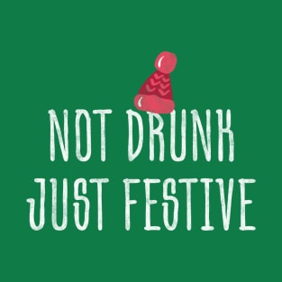 Not Drunk Just Festive Funny Christmas T-Shirt