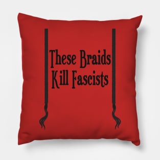 These Braids Kill Fascists Pillow