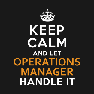 Operations Manager Keep Calm And Let Handle It T-Shirt