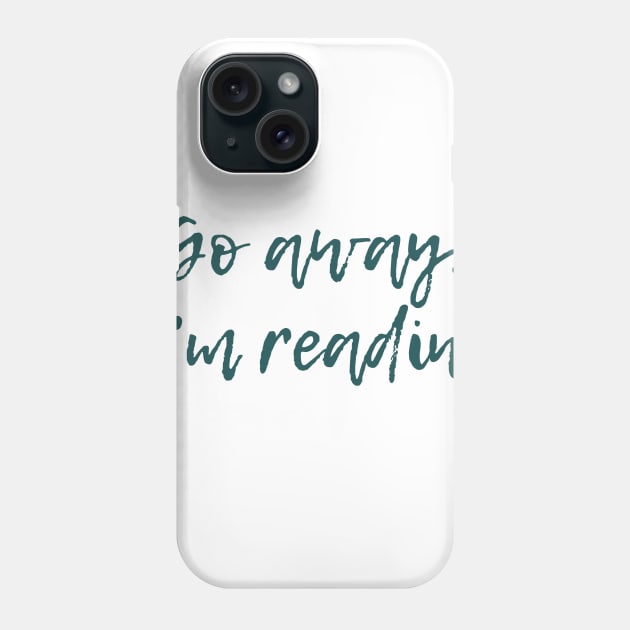 Go Away, I'm Reading Phone Case by ryanmcintire1232