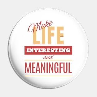 Make Life Interesting Meaningful Quote Motivational Inspirational Pin