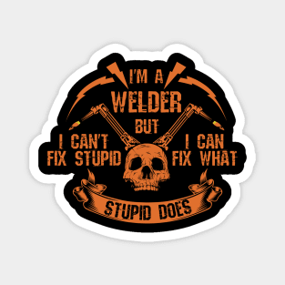 I'm A Welder I Can't Fix Stupid Skull Magnet