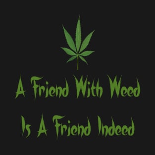 Friend With Weed T-Shirt