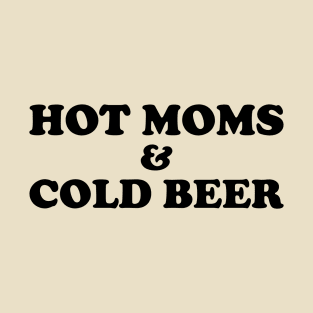 Hot moms and cold beer T-Shirt