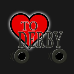 love to derby a roller derby enthusiast design T-Shirt