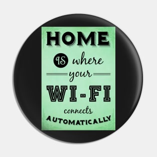 Home is where your WIFI connects automatically - Textart Typo Text Pin