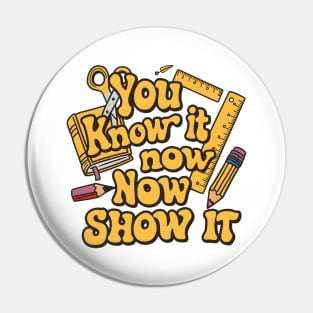 Show It on Test Day You Know It Now testing day teacher Pin