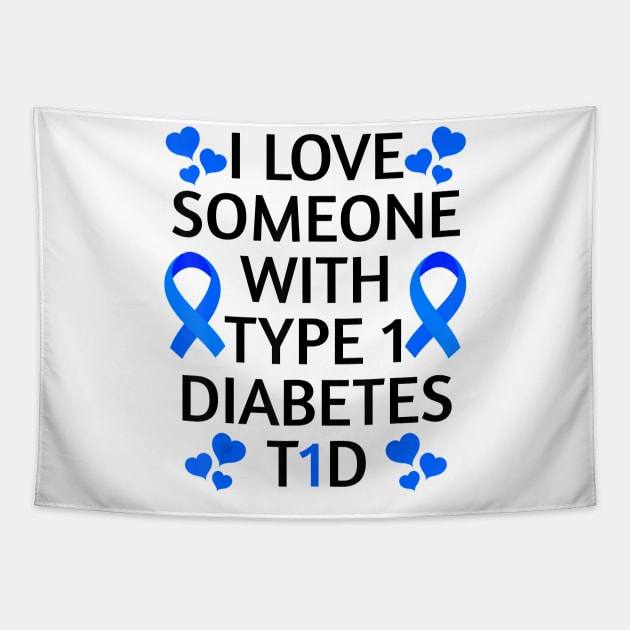 Diabetes awareness I Love Someone With Type 1 Diabetes Diabetes Gift Tapestry by thuylinh8