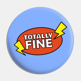 Totally fine Pin