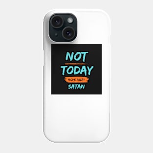 Not Today Satan Phone Case