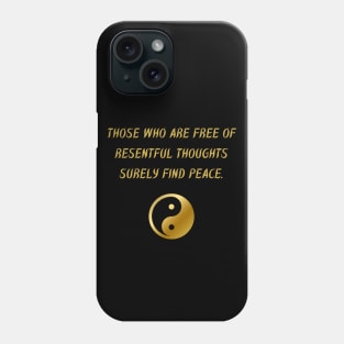 Those Who Are Free Of Resentful Thoughts Surely Find Peace. Phone Case