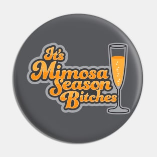 It's Mimosa Season Bitches Pin