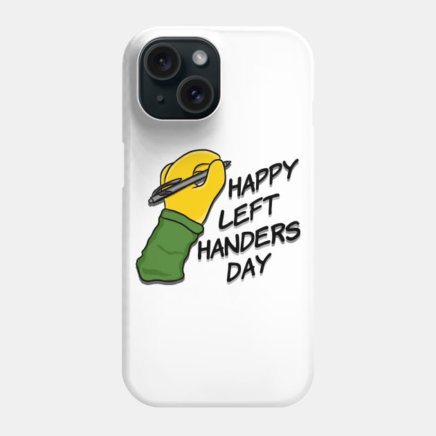 Happy Left Handers Day Phone Case by RoserinArt