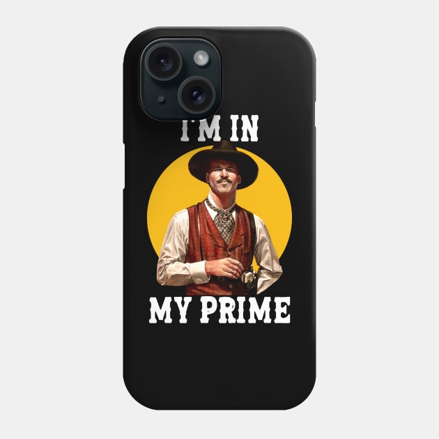 i'm in my prime | doc holiday - movies Phone Case by SLAMDONUTS