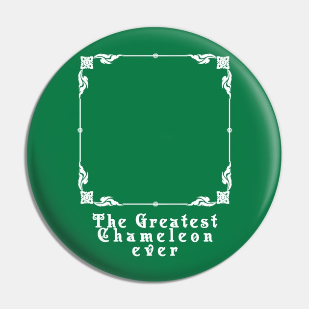 The Greatest Chameleon ever Pin by Quentin1984