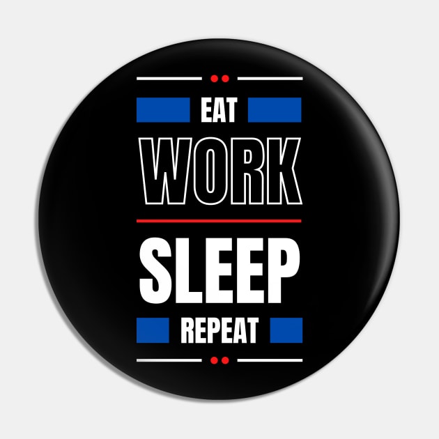 Eat Work Sleep Repeat Pin by ACH PAINT