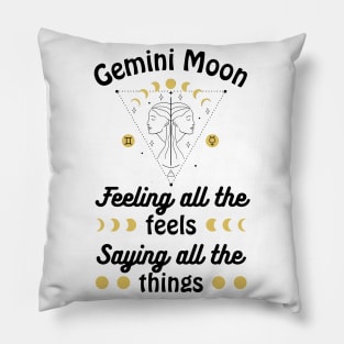 Funny Gemini Zodiac Sign - Gemini Moon, Feeling all the Feels, Saying all the things - White Pillow