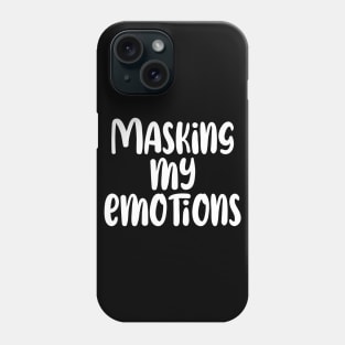 Masking my Emotions Phone Case