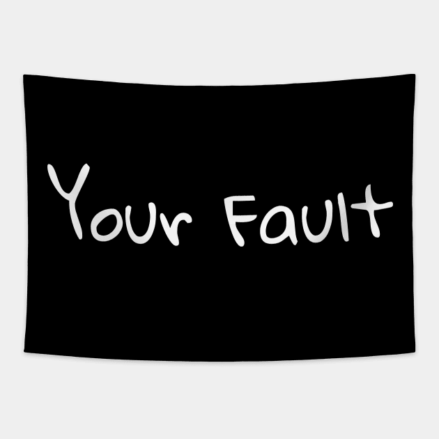 Your Fault Tapestry by Catchy Phase