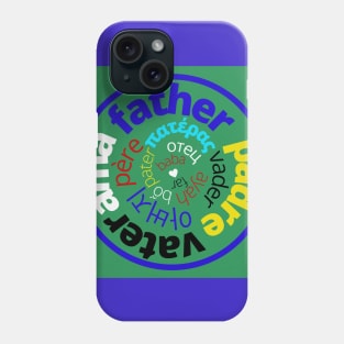 Father in Different Languages Phone Case