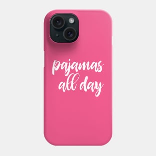 Pajamas all day - funny introvert slogan Phone Case