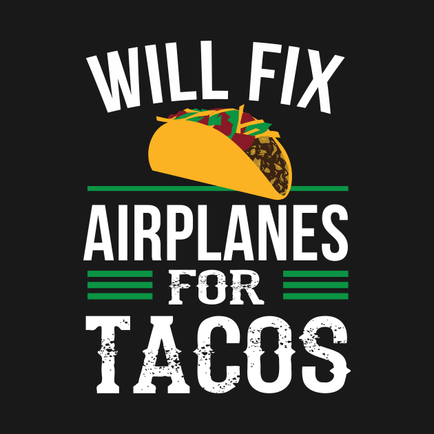 Funny Aircraft Mechanic Fixing Airplanes Tacos by Dr_Squirrel