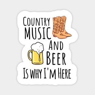 Country Music and Beer Is Why I'm Here. Color Party Concert Summer Band Music Alcohol Magnet