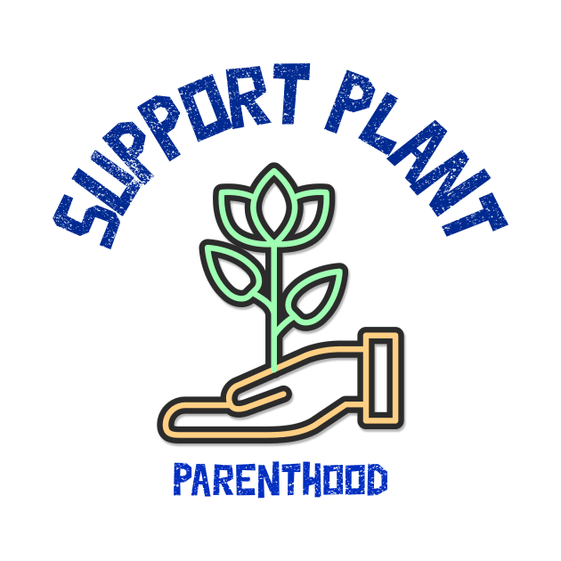 Support Plant Parenthood - Home And Garden by Bazzar Designs