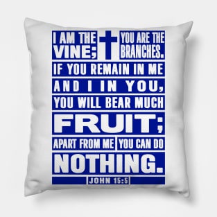 John 15:5 I Am The Vine You Are The Branches Pillow