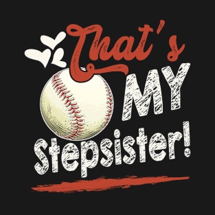 That's My Stepsister Baseball T Ball Family Matching T-Shirt