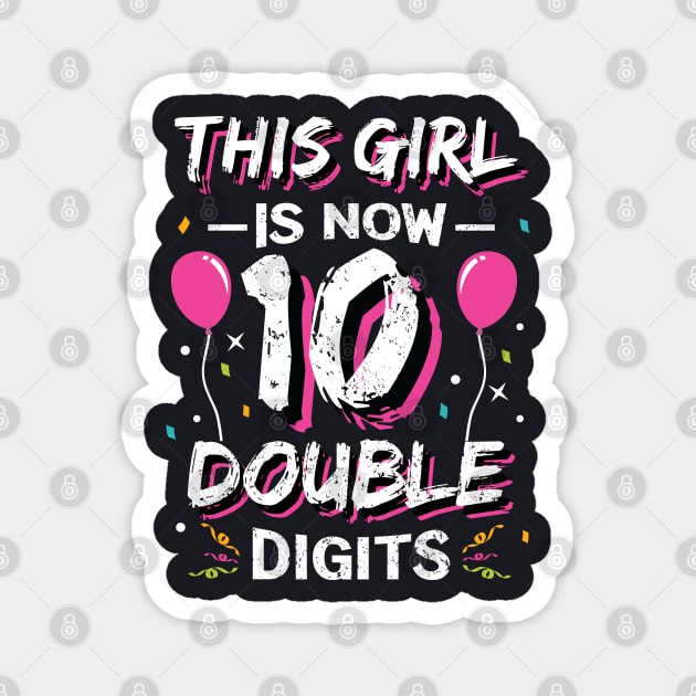 This Girl IS Now 10 Double Digits 10th Birthday Gift for Girls Magnet by BioLite