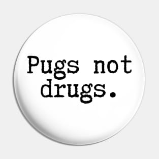 Pugs Not Drugs Pin