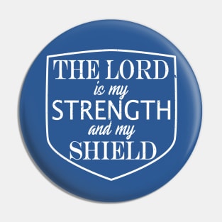 The Lord Is My Strength And My Shield Pin